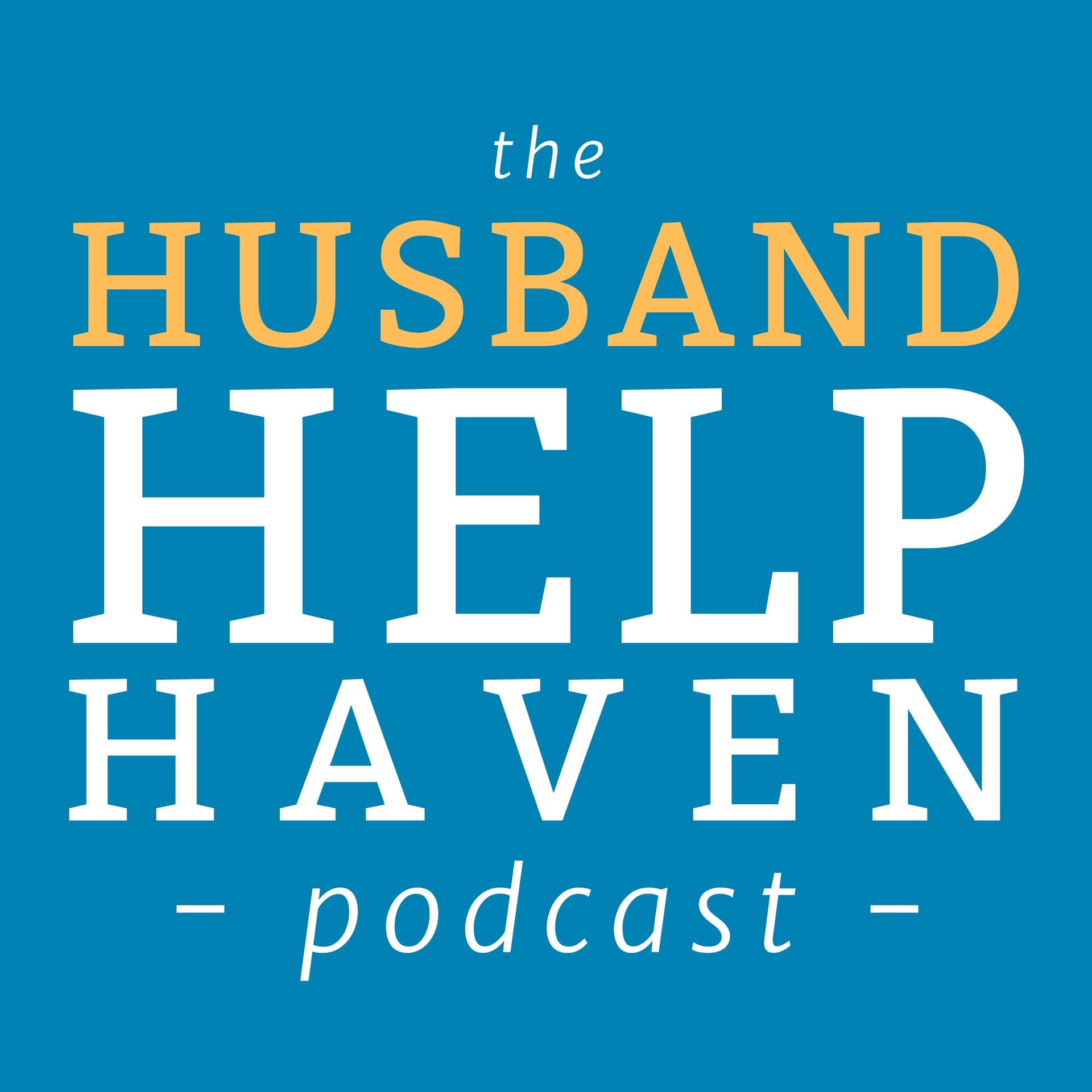 Husband Help Haven Podcast: Marriage Advice for Men Facing Separation, Affair or Divorce cover