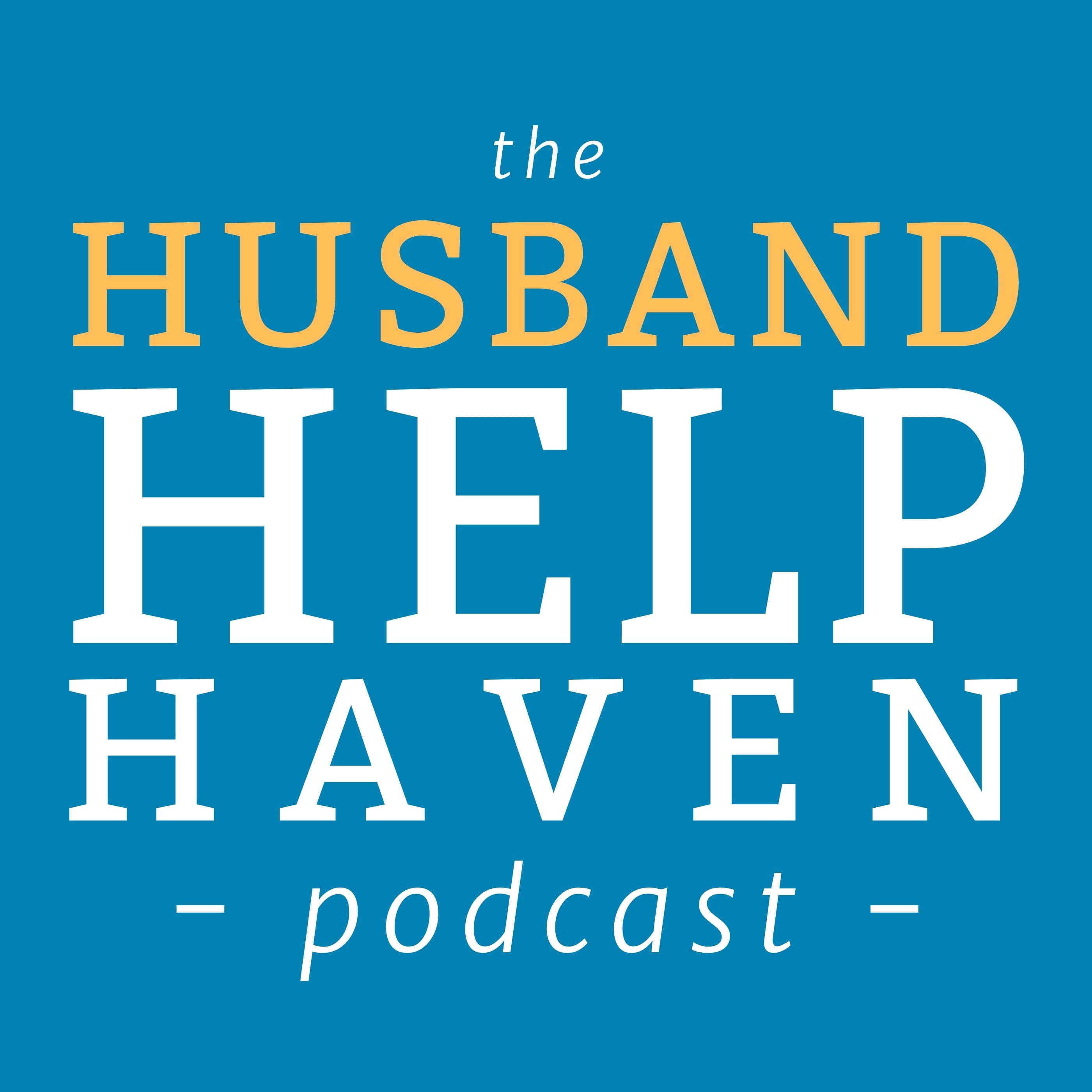 Husband Help Haven Podcast: Marriage Advice for Men Facing Separation, Affair or Divorce cover