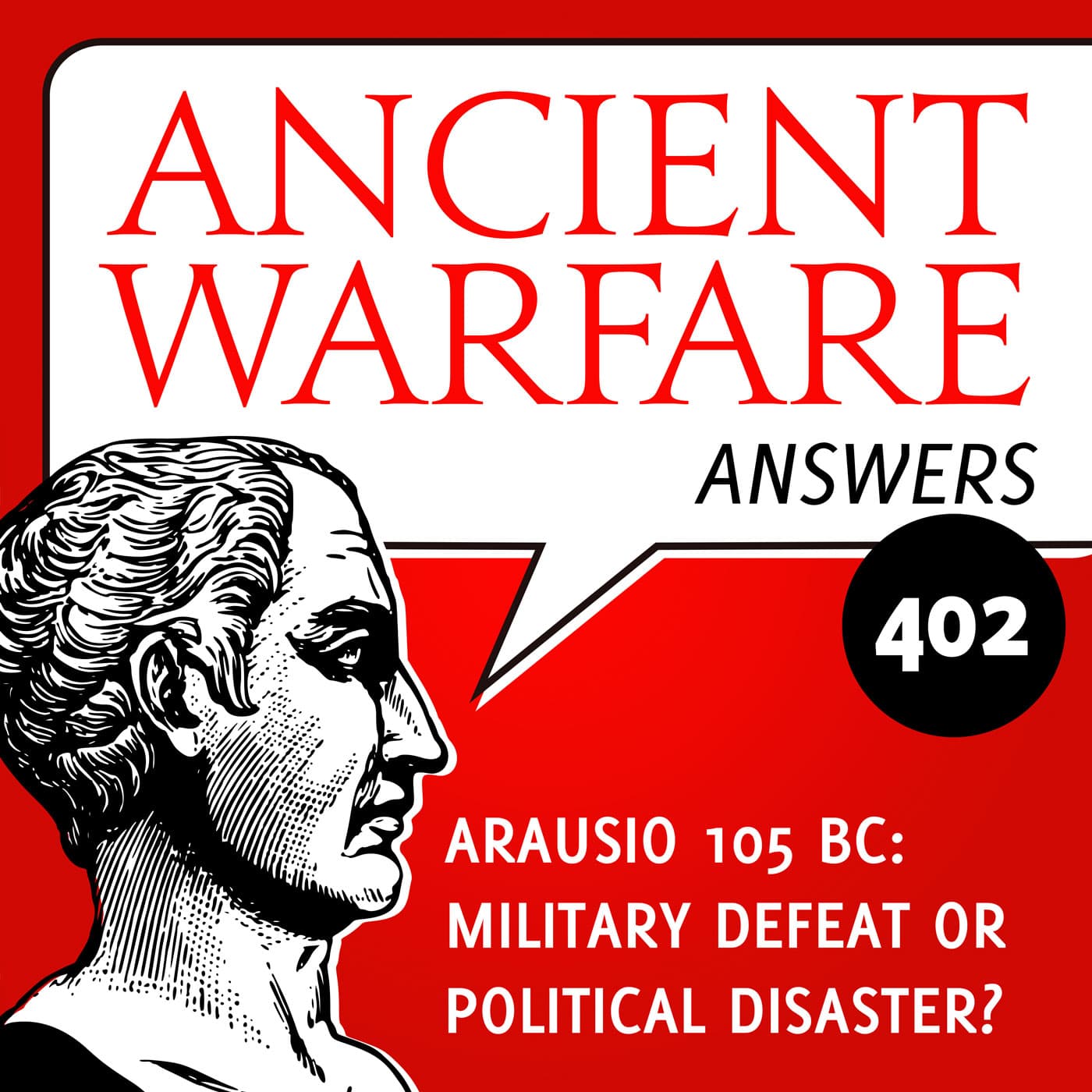 AWA402 - Arausio 105 BC: military defeat or political disaster? - Ancient Warfare Podcast cover