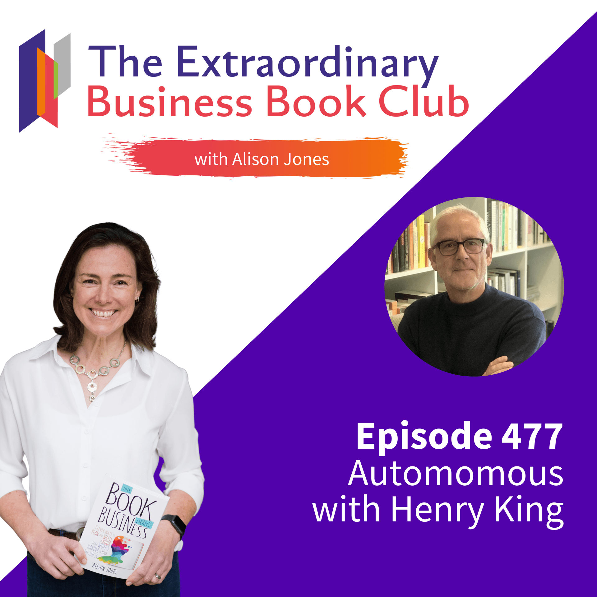 Episode 477 - Autonomous with Henry King - The Extraordinary Business Book Club cover