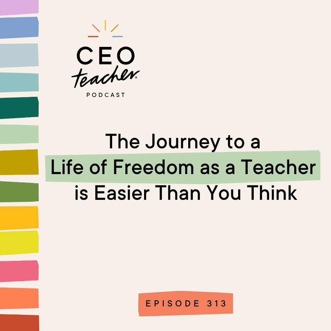 The Journey to a Life of Freedom as a Teacher is Easier Than You Think - The CEO Teacher Podcast cover
