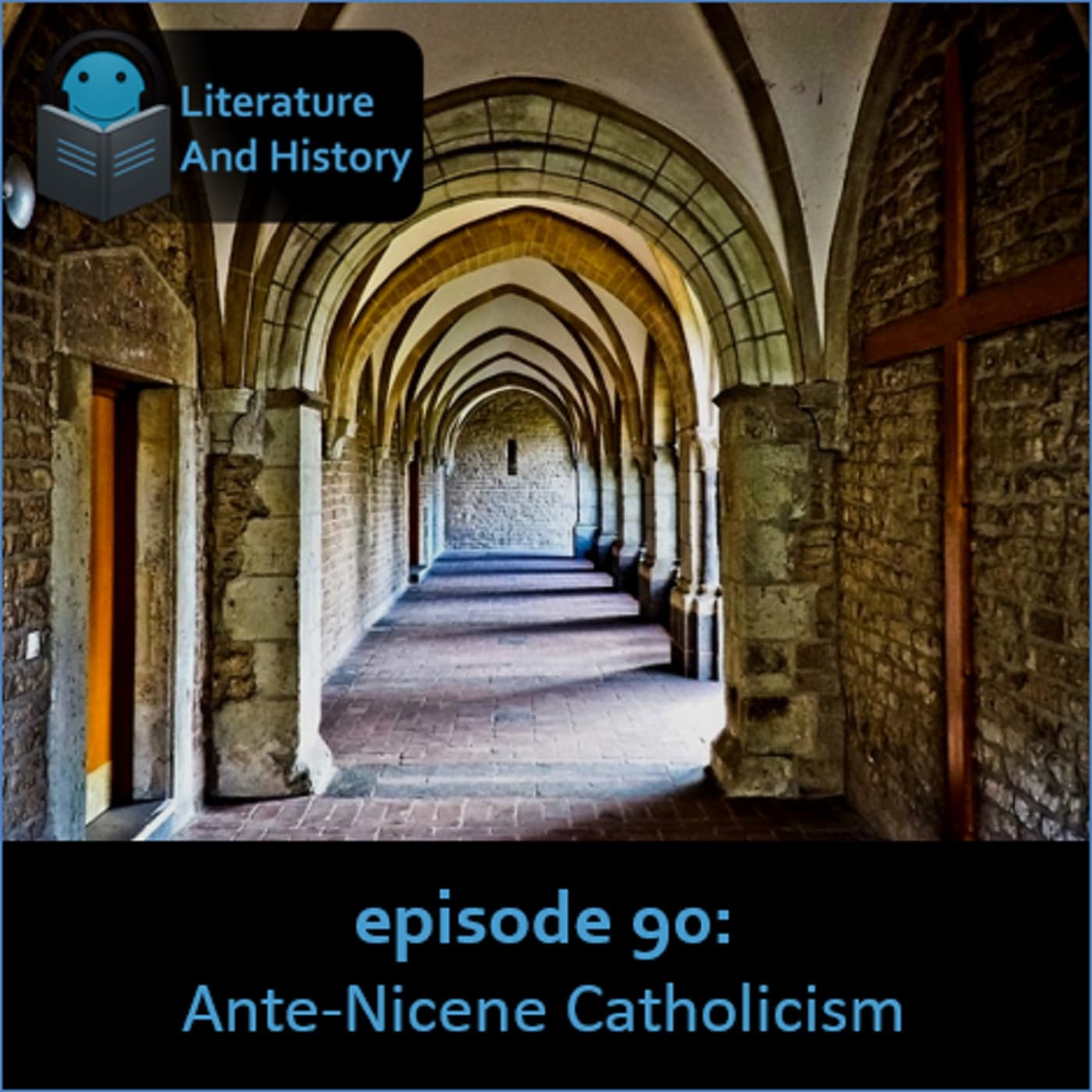 Episode 90: Ante-Nicene Catholicism — Literature and History cover