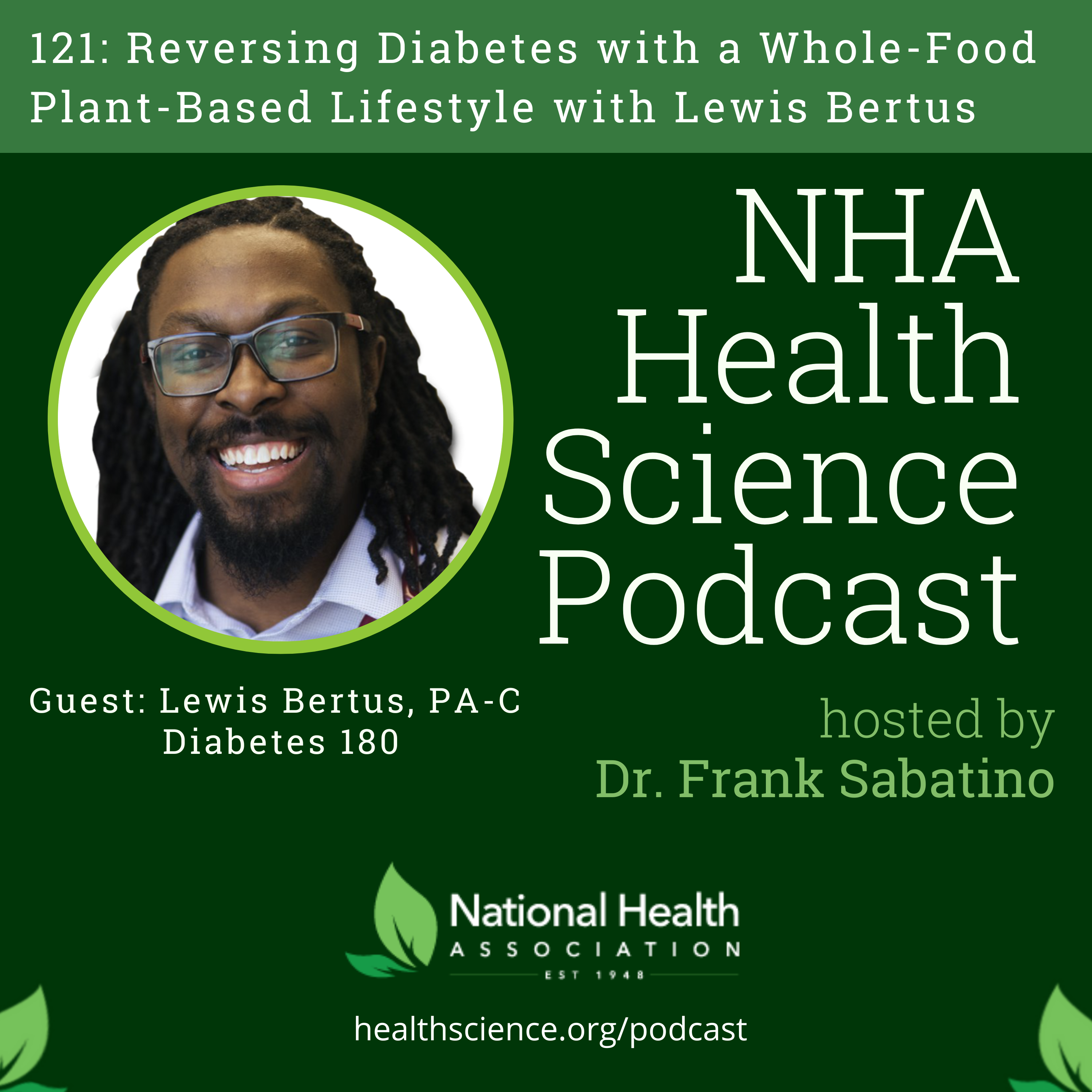 121: Reversing Diabetes with a Whole-Food Plant-Based Lifestyle with Lewis Bertus - NHA Today Podcast cover