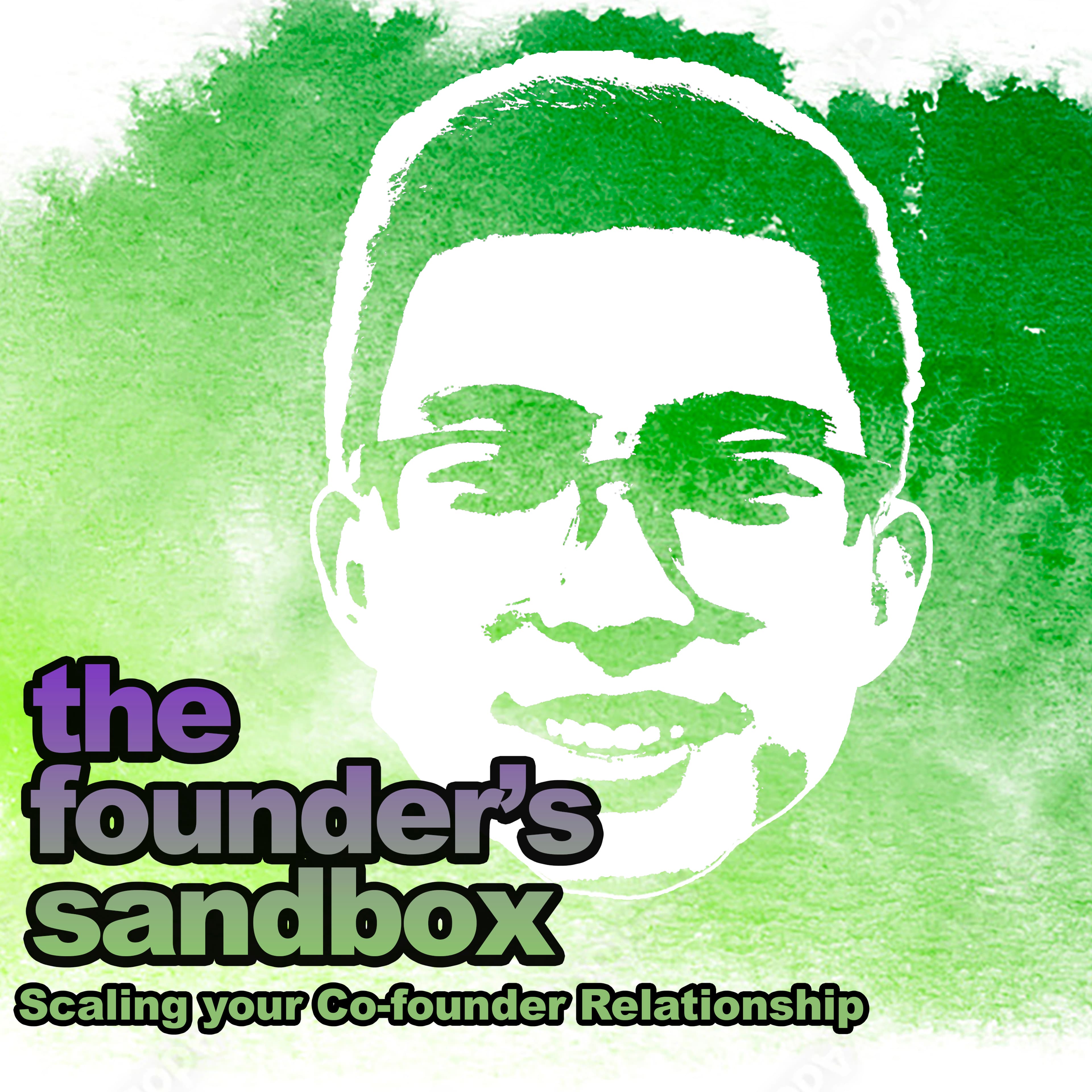 Season 3, #14 - Scaling the Co-founder Relationship - The Founders Sandbox cover