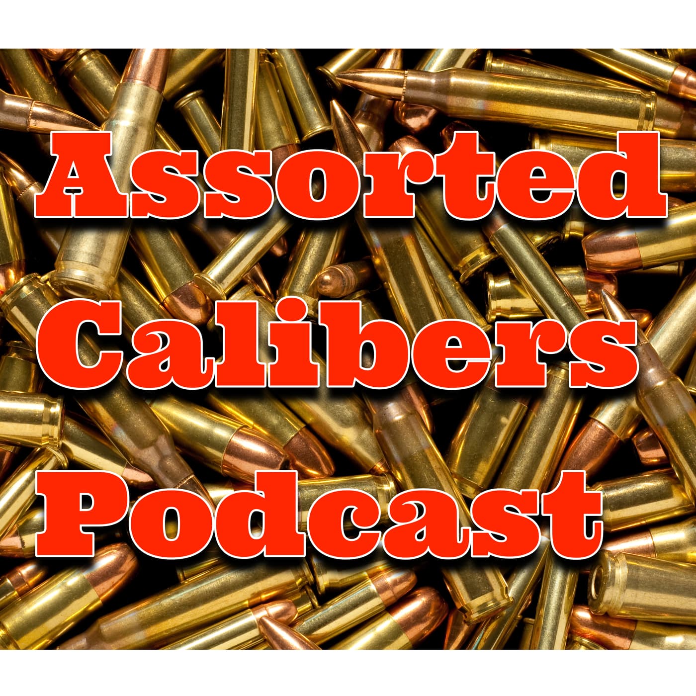 Assorted Calibers Podcast Ep 354: Ignorance is Weakness, but Knowledge is Bliss - Assorted Calibers Podcast cover