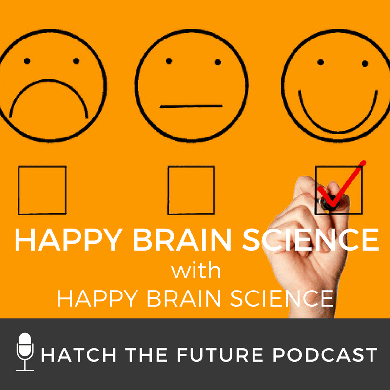 HTF 027: Happy Brain Science - Hatch The Future cover