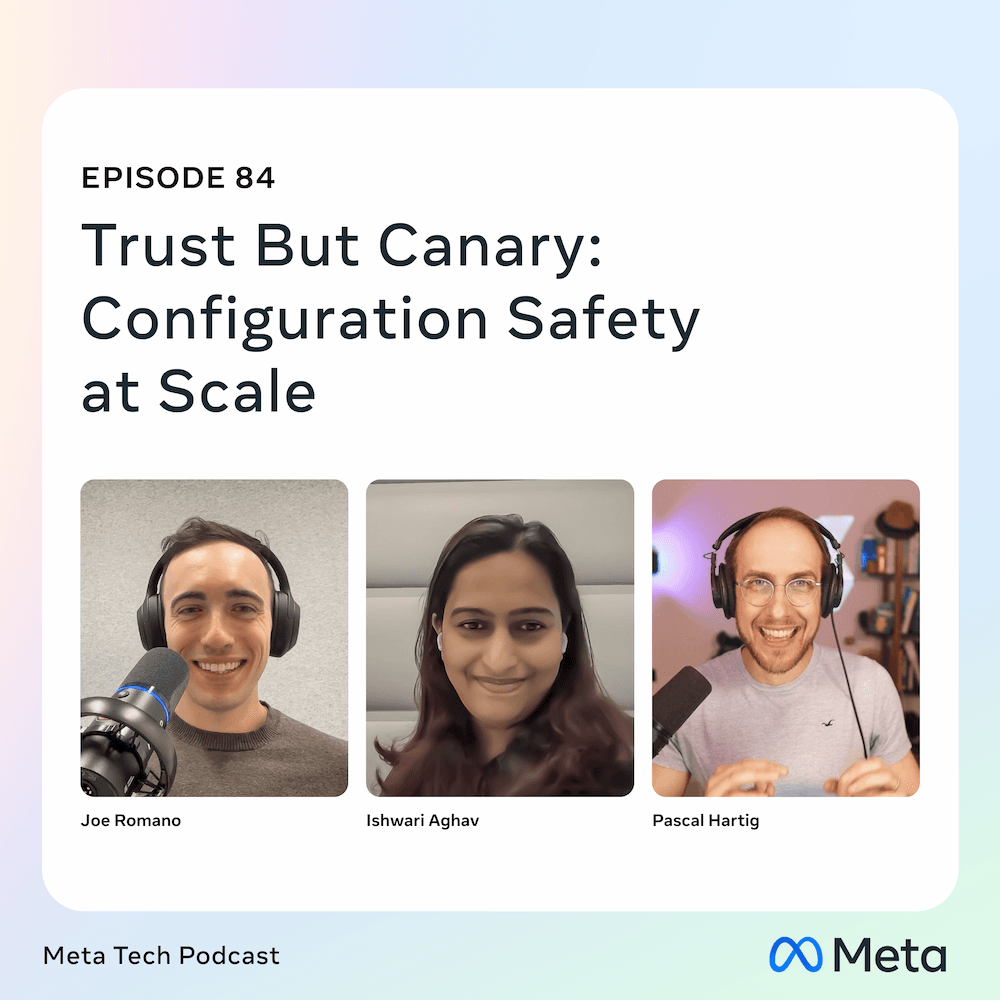 84: Trust But Canary: Configuration Safety at Scale - Meta Tech Podcast cover