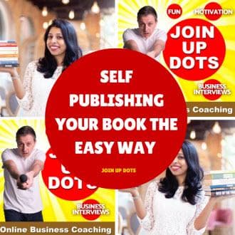 Self Publishing A Book — JOIN UP DOTS - GET RICH & LIVE FREE (Business Coaching With A Touch Of Life Coaching Too) cover