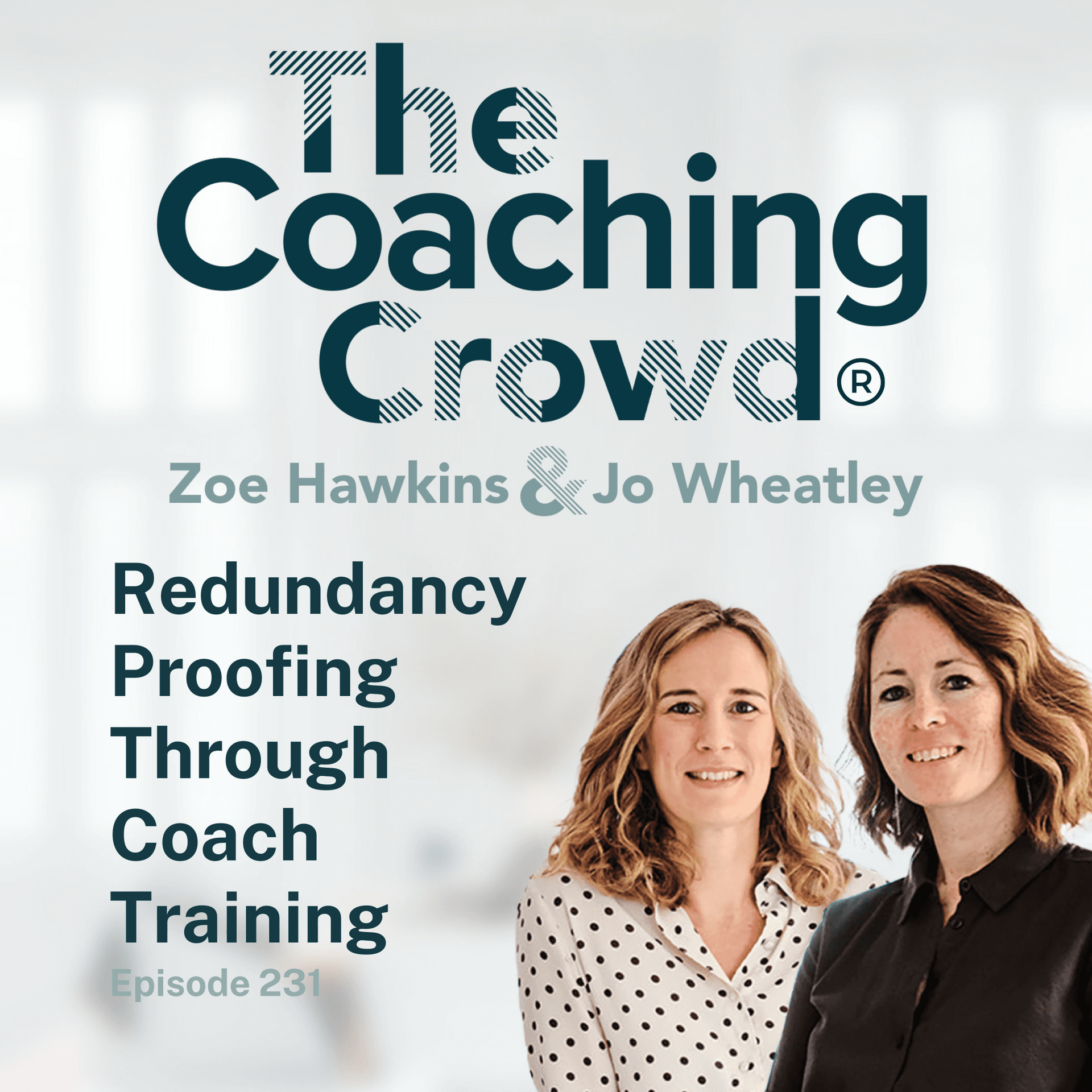 Redundancy Proofing Through Coach Training - The Coaching Crowd® Podcast with Jo Wheatley & Zoe Hawkins cover