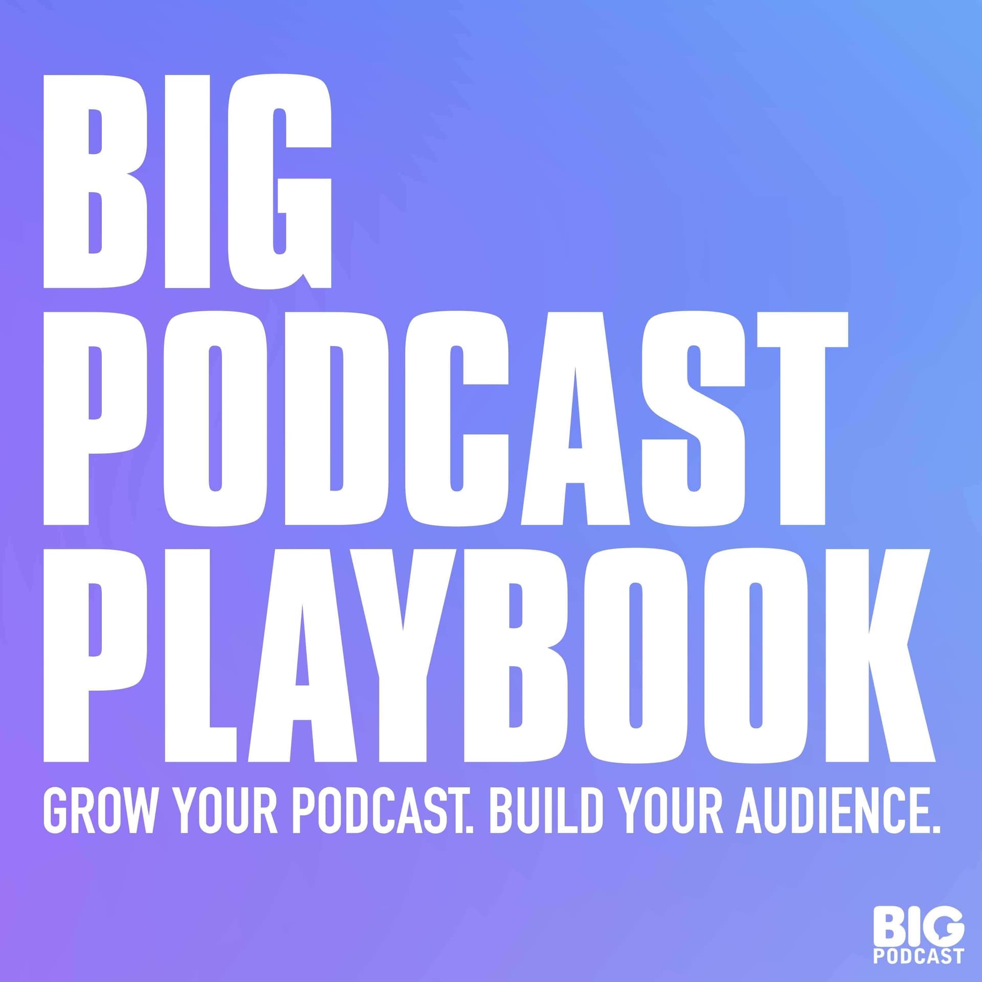 How to Turn Podcast Listeners Into Subscribers - Big Podcast Playbook - Grow Your Podcast. Build Your Audience. cover