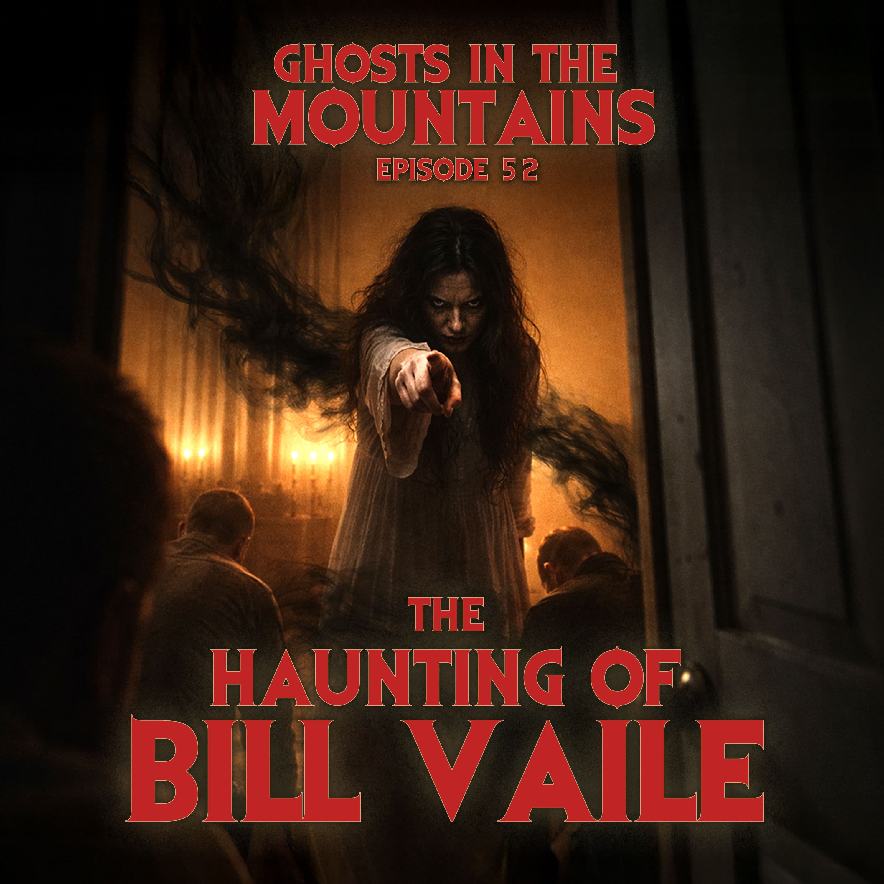 GITM - Ep #52 - The Haunting of Bill Vaile - Ghosts In The Mountains cover