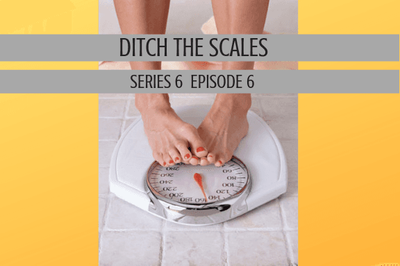 Ditch the Scales! S6, Ep6 - EatMoveBeHealthy cover
