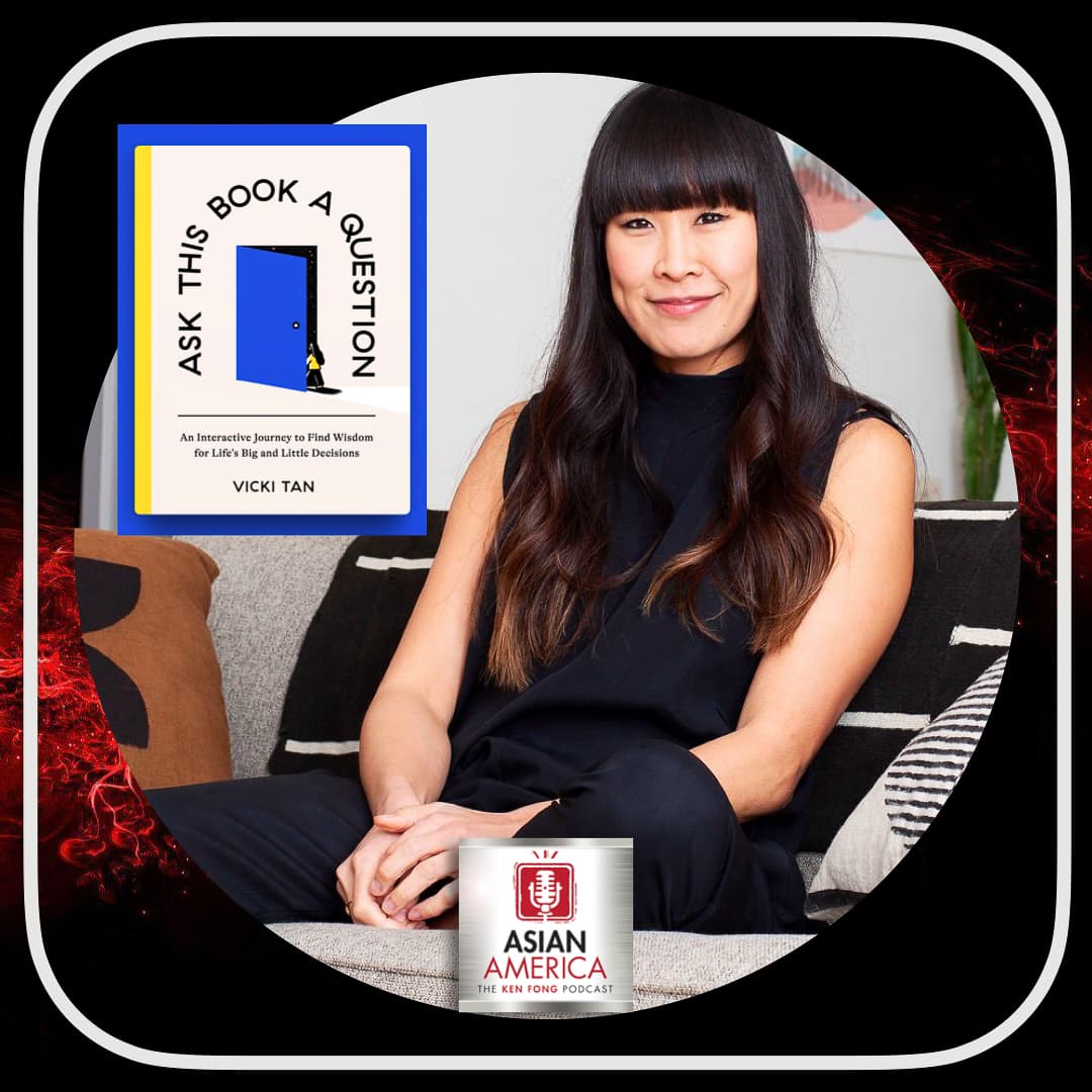 EP 563: Vicki Tan On How to Make Smarter Decisions - ASIAN AMERICA: THE KEN FONG PODCAST cover