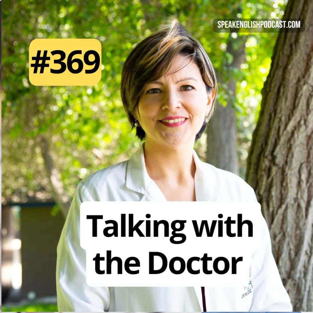 #369 Talking with the Doctor — Speak English Now Podcast: Learn English | Speak English without grammar. cover