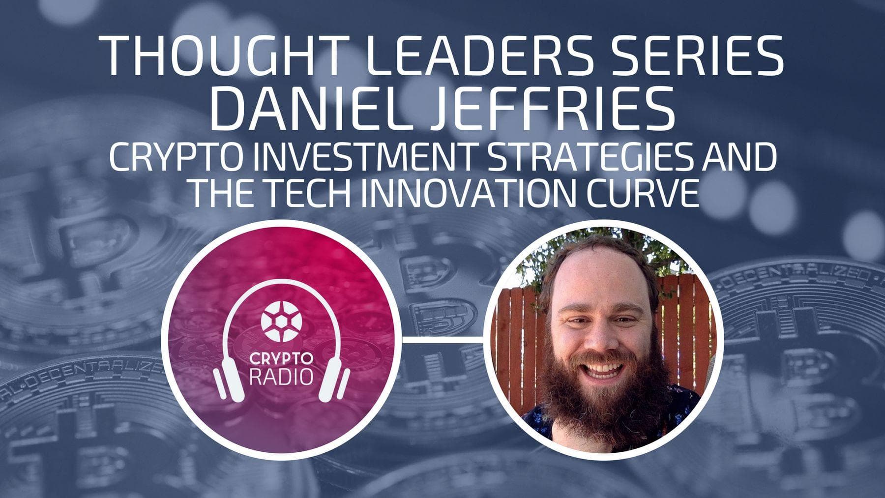 Daniel Jeffries - Crypto Investment Strategies and The Tech Innovation Curve - Crypto Radio cover