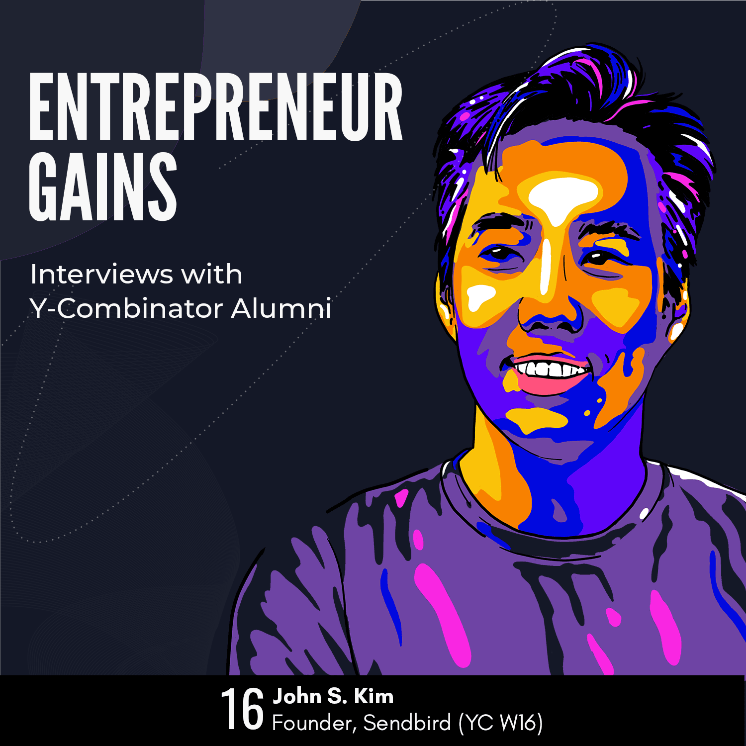 #16: John Kim - Sendbird - Y Combinator Alumni Interviews (YC W16) - Entrepreneur Gains cover