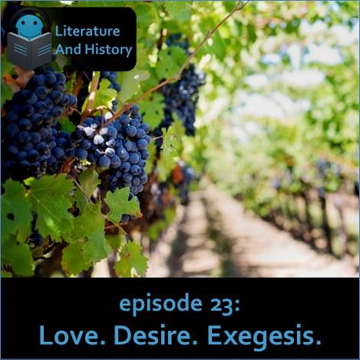 Episode 23: Love. Desire. Exegesis. (The Song of Songs/Solomon) - Literature and History cover