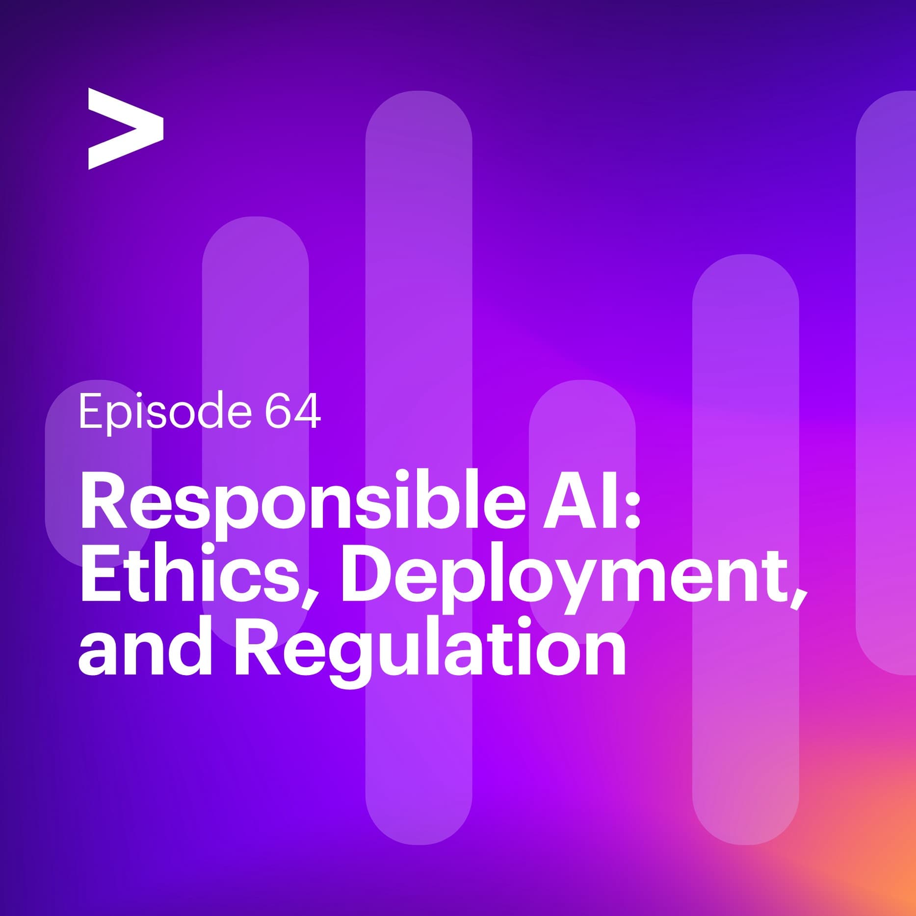 AI Leaders Podcast #64: Responsible AI: Ethics, Deployment, and Regulation - Accenture AI Leaders Podcast cover
