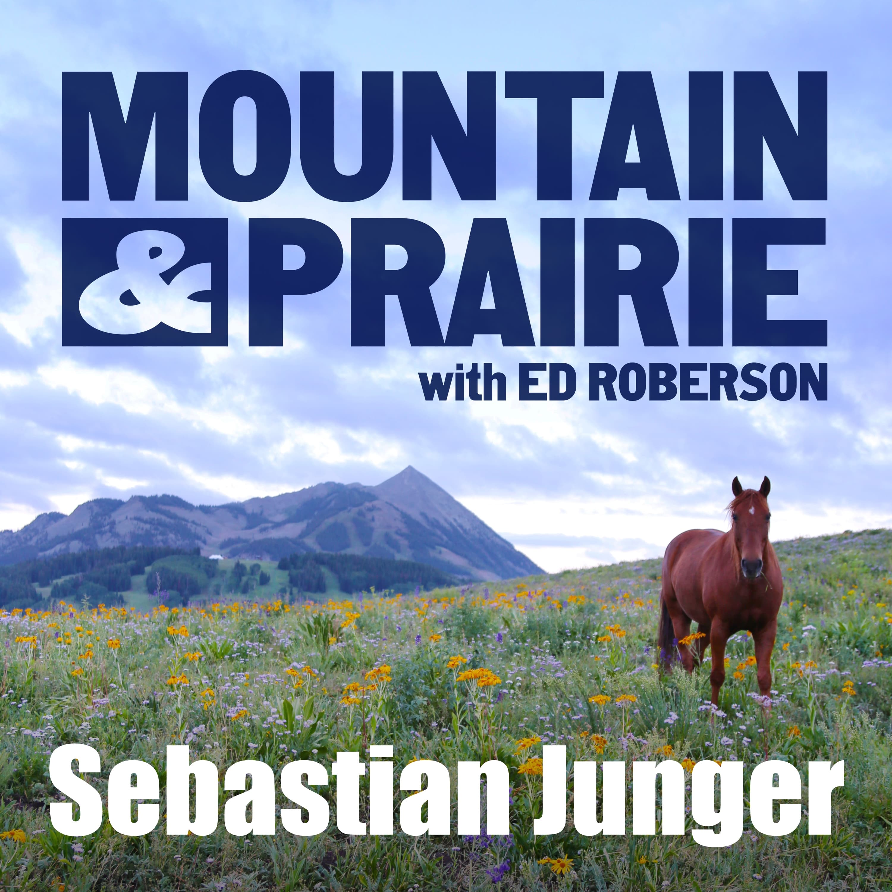 Sebastian Junger - On Meaning, Mortality, and Belonging - Mountain & Prairie with Ed Roberson cover