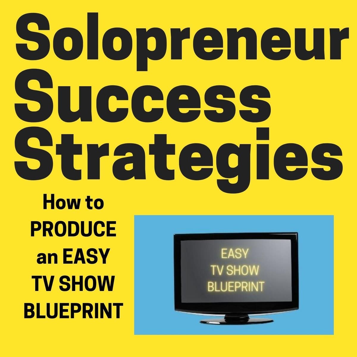 2096 Produce a TV Show for your business - Solopreneur Success Strategies cover
