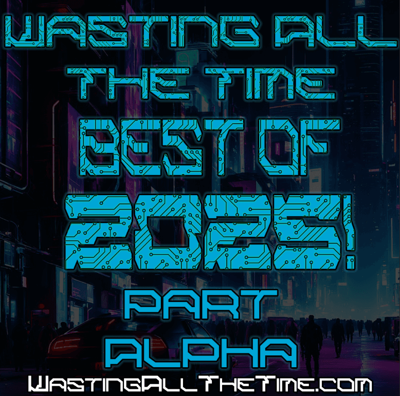 Wasting ALL the Year - Best of 2025 (Part A) - Wasting ALL the Time cover