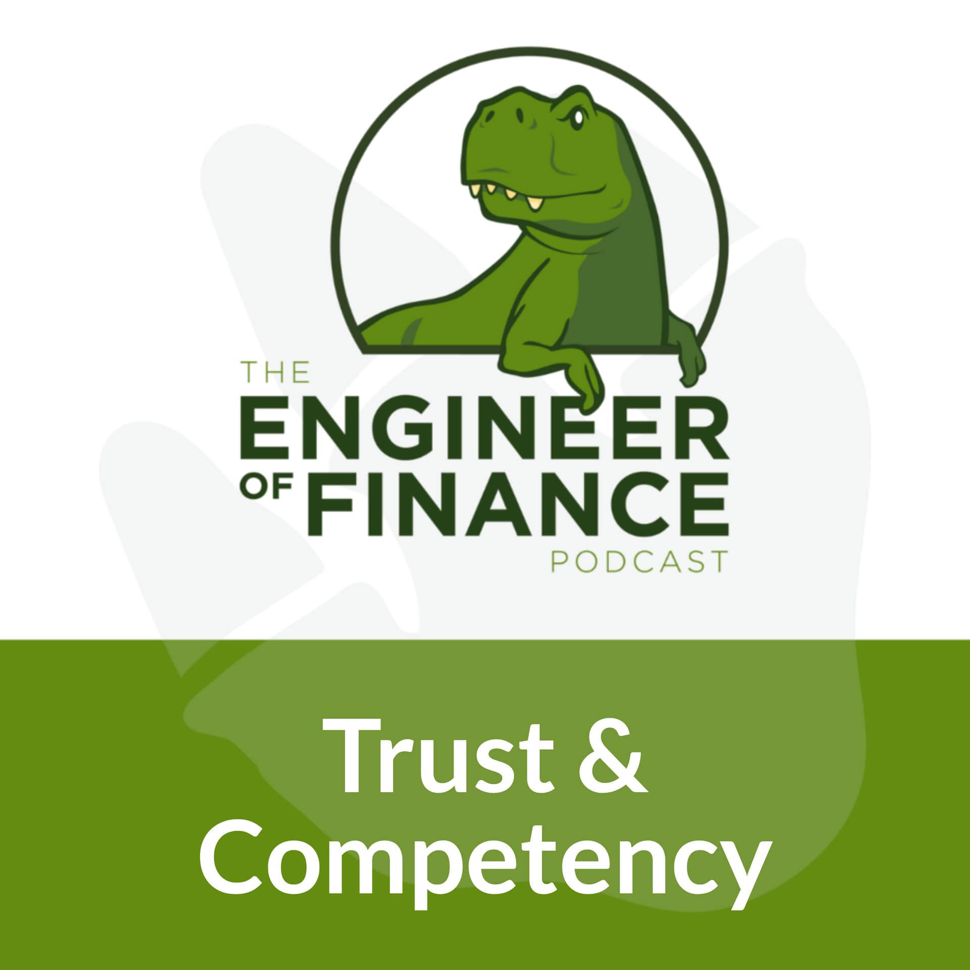 Trust & Competency - Episode 308 - Engineer of Finance cover