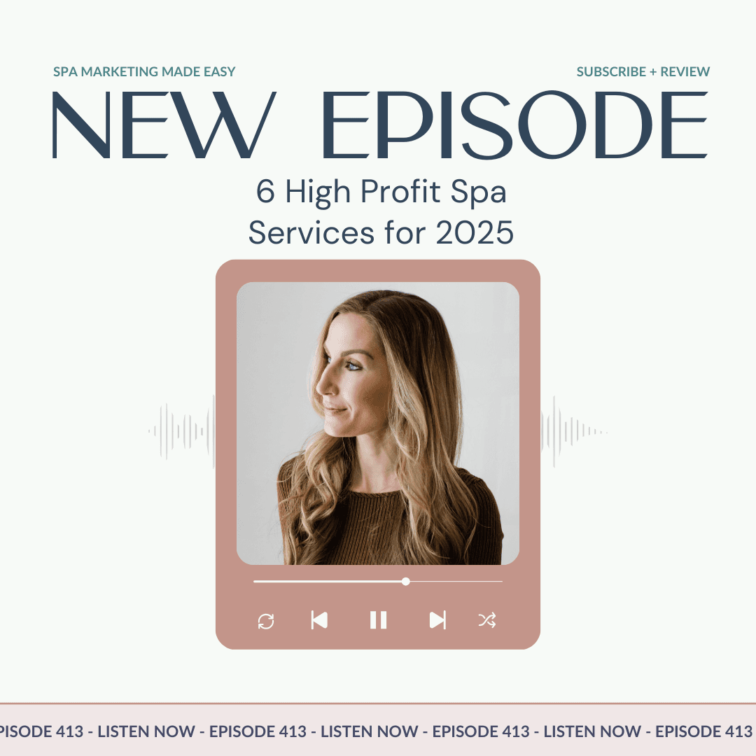 SMME #413 6 High Profit Spa Services for 2025 - Spa Marketing Made Easy Podcast cover