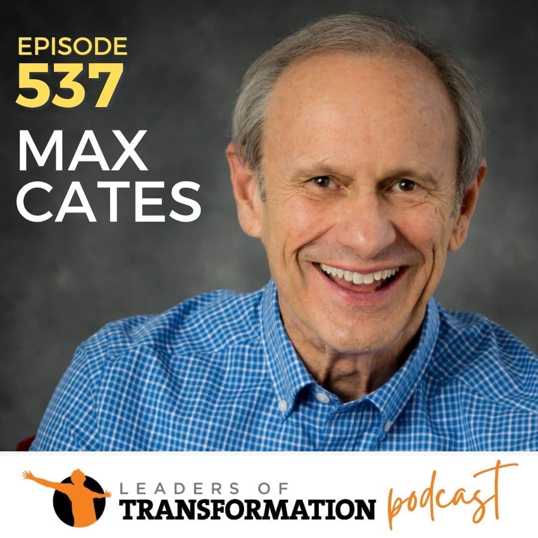 537: Cultivating Servant Leadership in Sales with Max Cates - Leaders Of Transformation cover