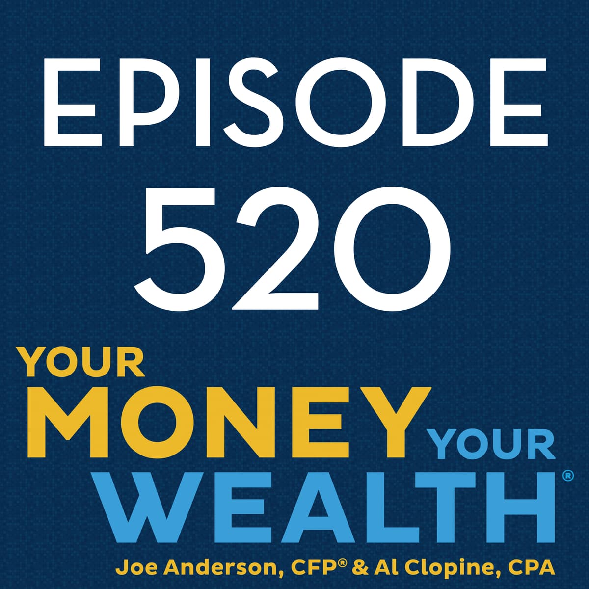 Haven't Yet Saved a Million. Can We Still Retire Early? - 520 - Your Money, Your Wealth cover