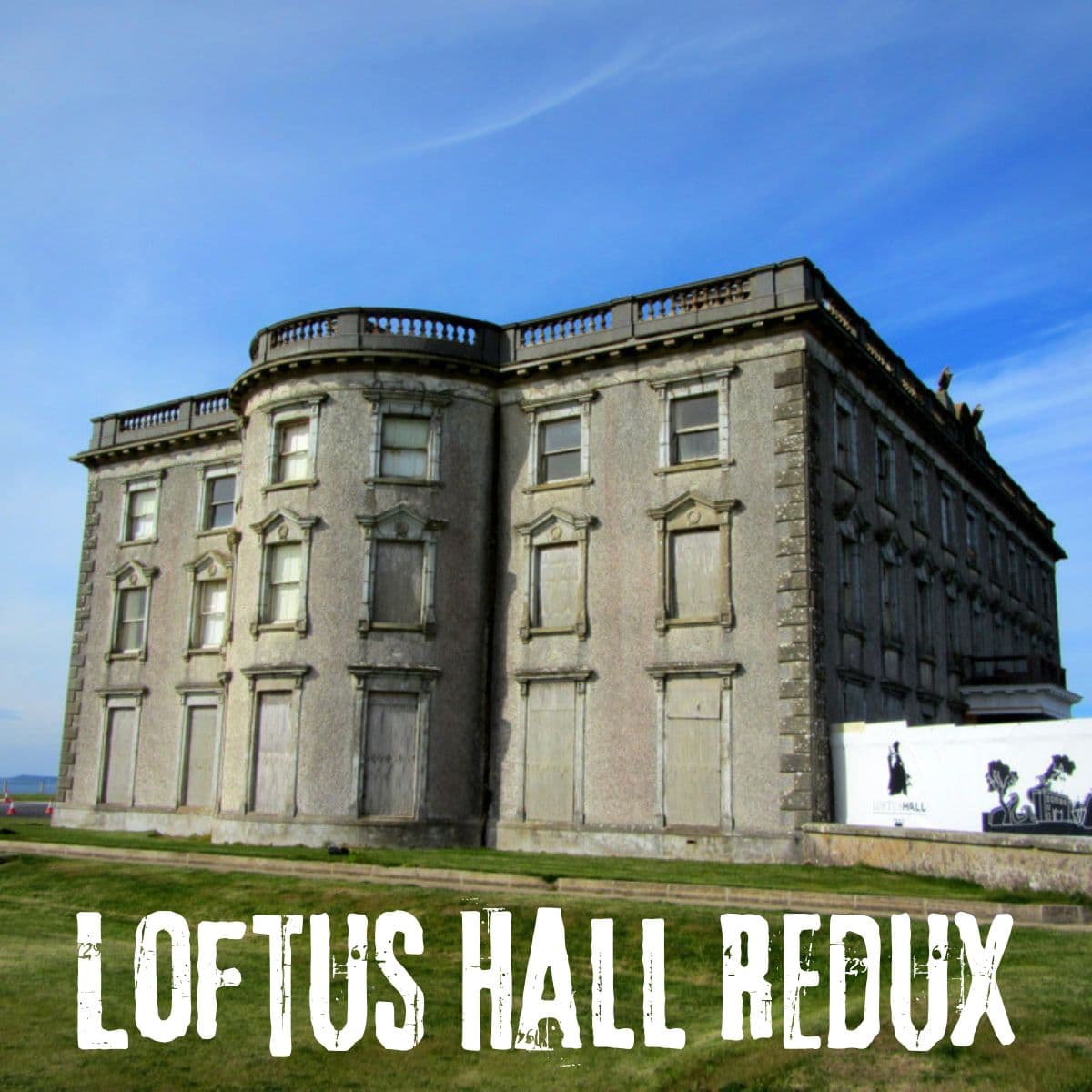 Loftus Hall Redux - History Goes Bump: Ghost Tours For The Mind cover
