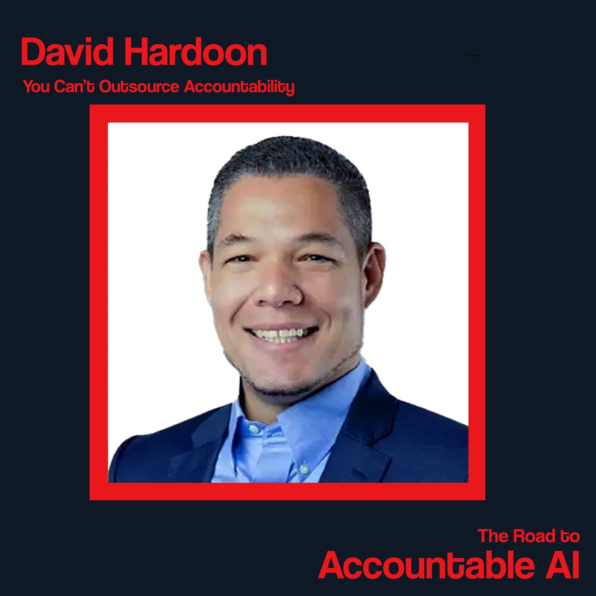 David Hardoon: You Can't Outsource Accountability - The Road to Accountable AI cover