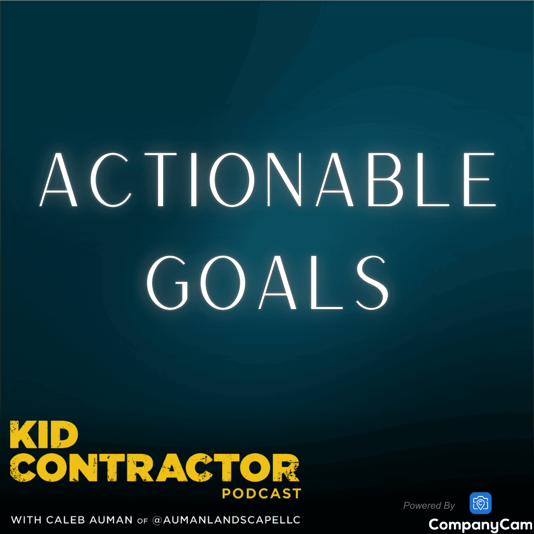 Ep 567. Actionable Goals - Kid Contractor Podcast with Caleb Auman cover