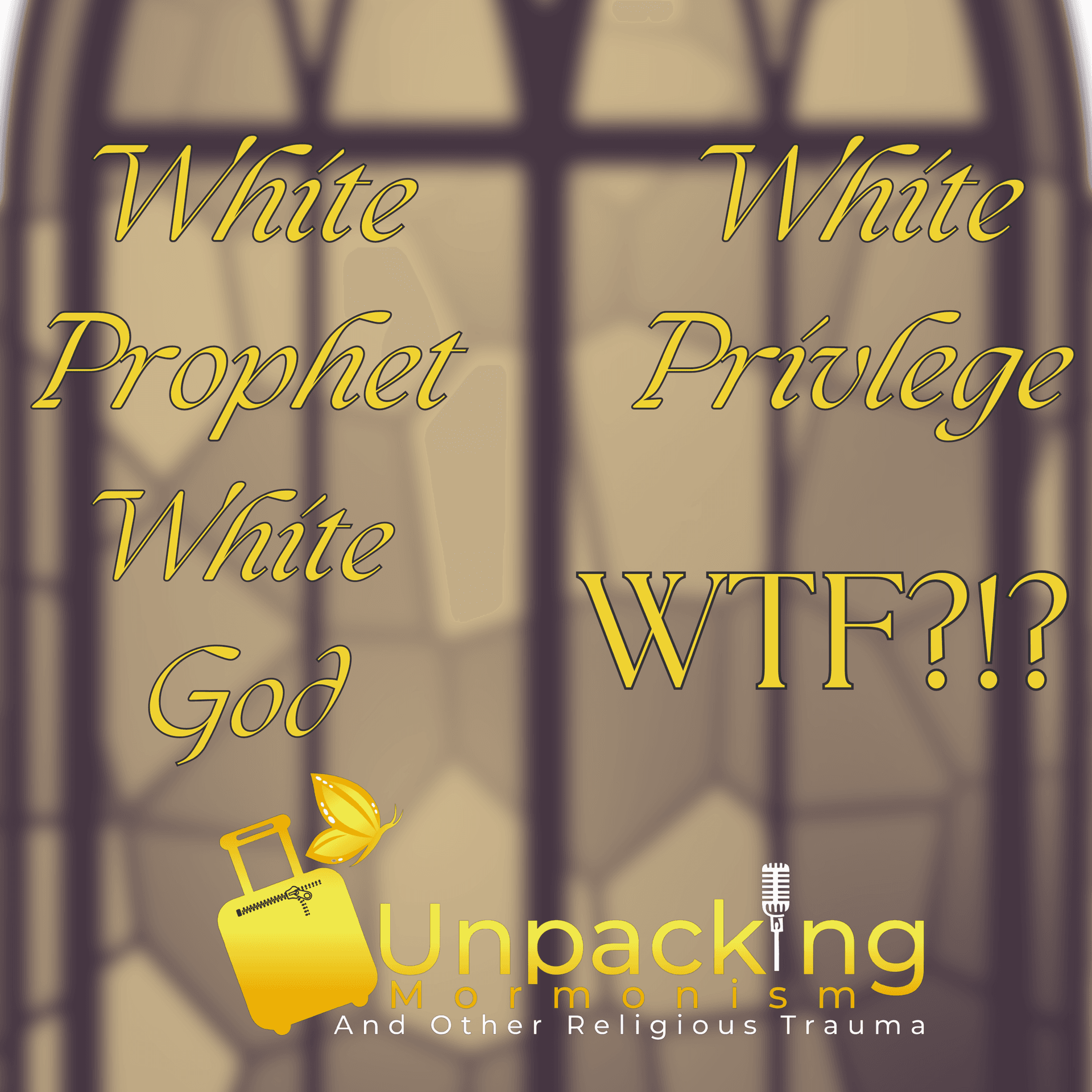 236 - White Prophet, White Privilege, White God, WTF?!? - Unpacking with Sarah cover