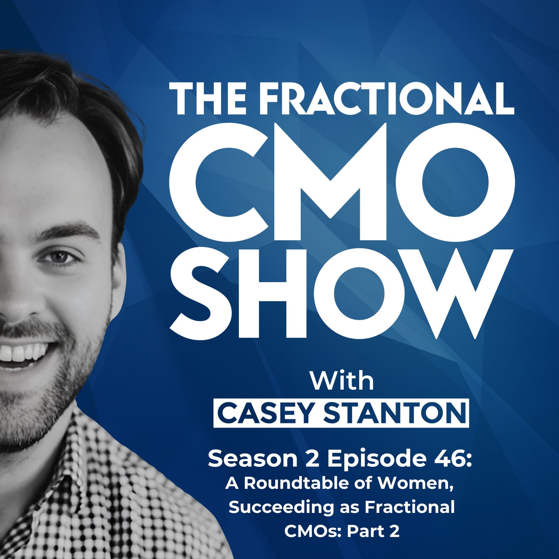 A Roundtable of Women, Succeeding as Fractional CMOs: Part 2 - Fractional CMO Show cover