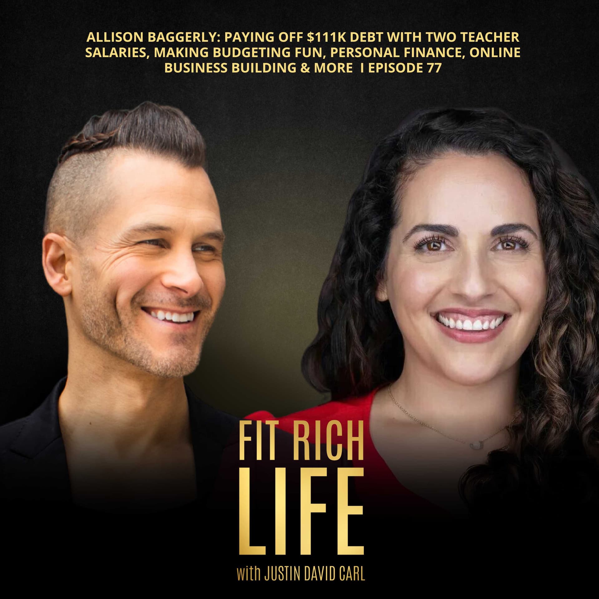 Allison Baggerly: Paying Off $111K Debt With Two Teacher Salaries, Making Budgeting Fun, Personal Finance, Online Business Building & More  I Episode 77 - Fit Rich Life cover