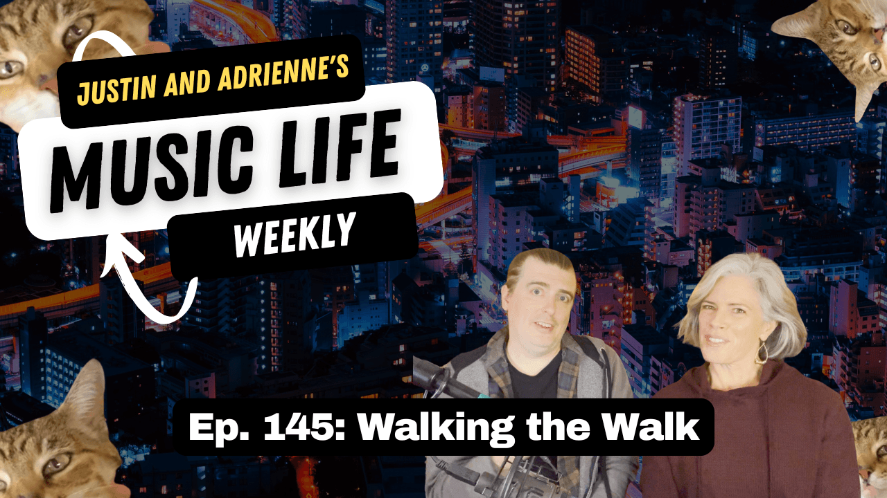 Ep. 145: Walking the Walk - Justin and Adrienne's Music Life Weekly cover