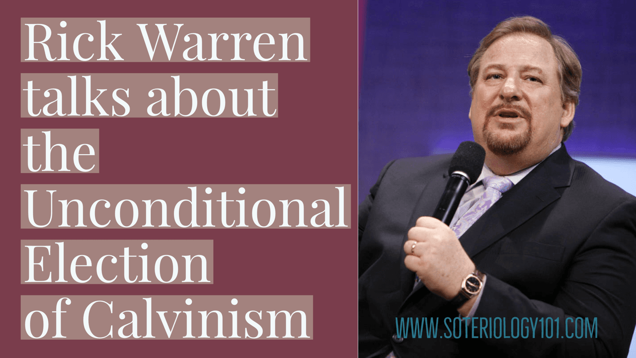 Rick Warren on Unconditional Election - Soteriology 101 w/ Dr. Leighton Flowers cover