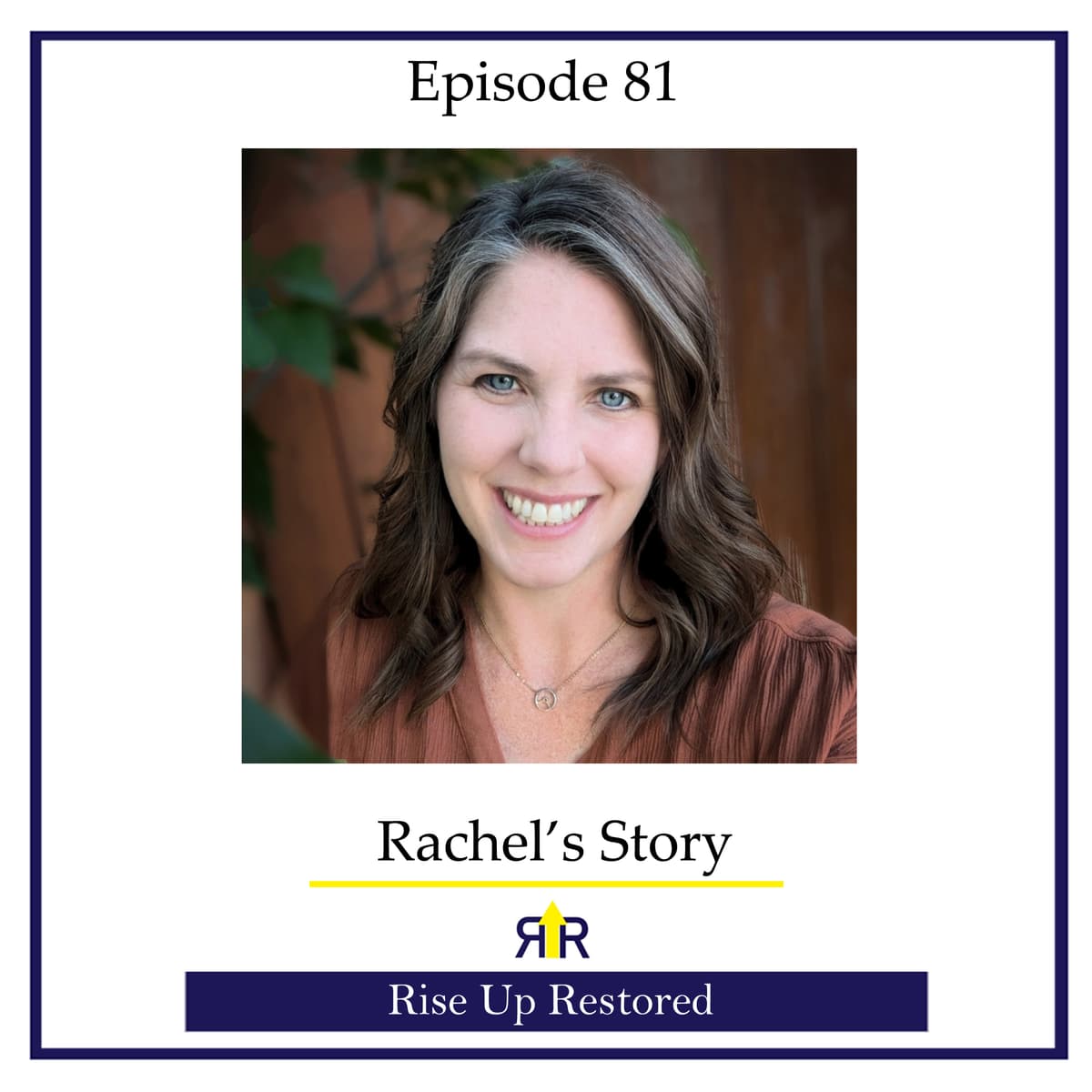 Ep. 81- Rachel's Story - Rise Up Restored cover