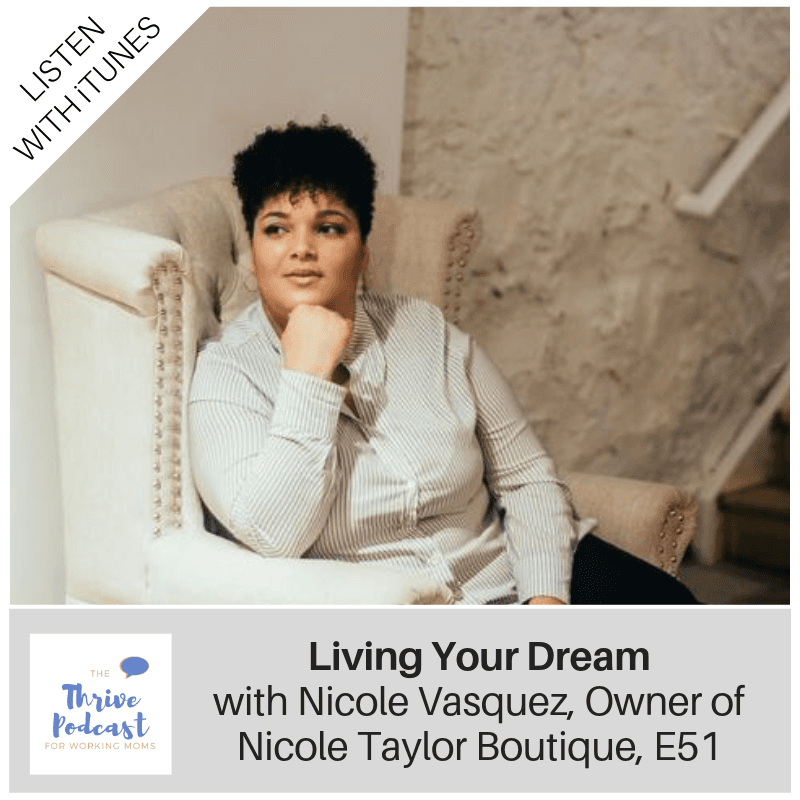 Living Your Dream with Nicole Vasquez - Nicole Taylor Boutique, E51 - The Thrive Podcast cover