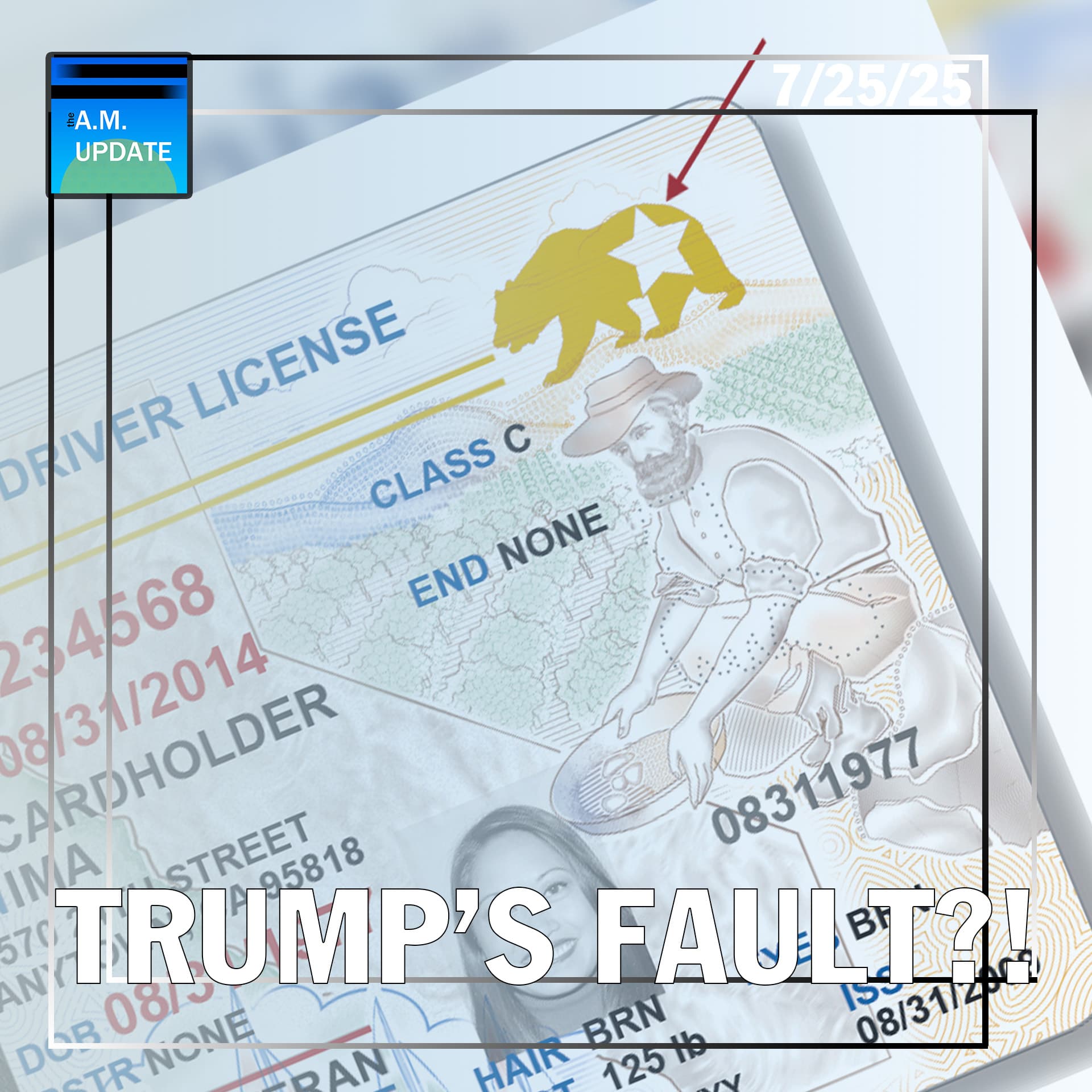 Is Real ID Trump's Fault?! | 7/25/25 - The A.M. Update cover