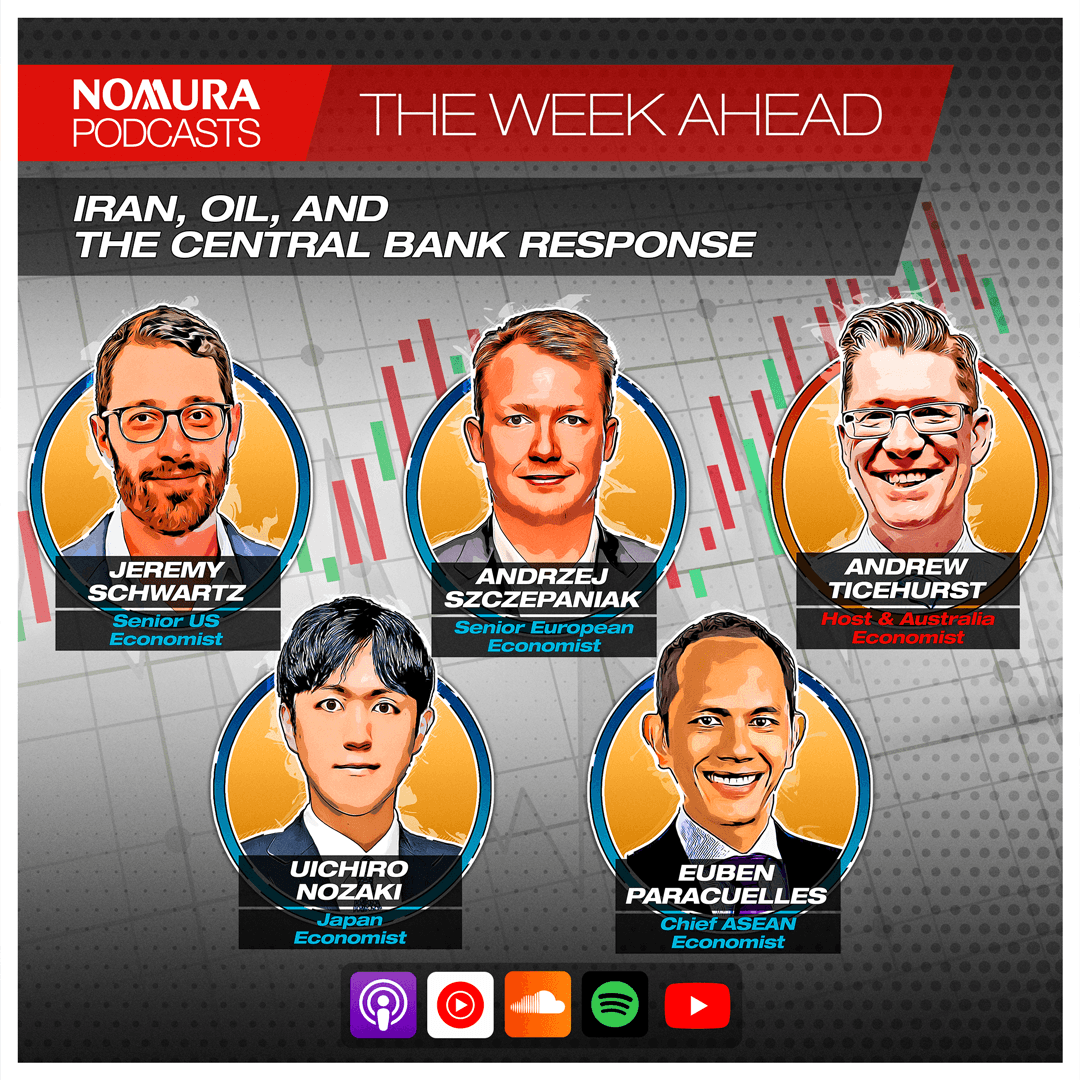 The Week Ahead - Iran, Oil, and the Central Bank Response - Nomura – The Week Ahead cover
