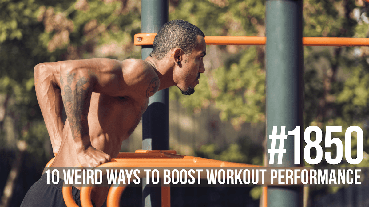 1850: Ten Weird Ways to Boost Workout Performance - Mind Pump: Raw Fitness Truth cover