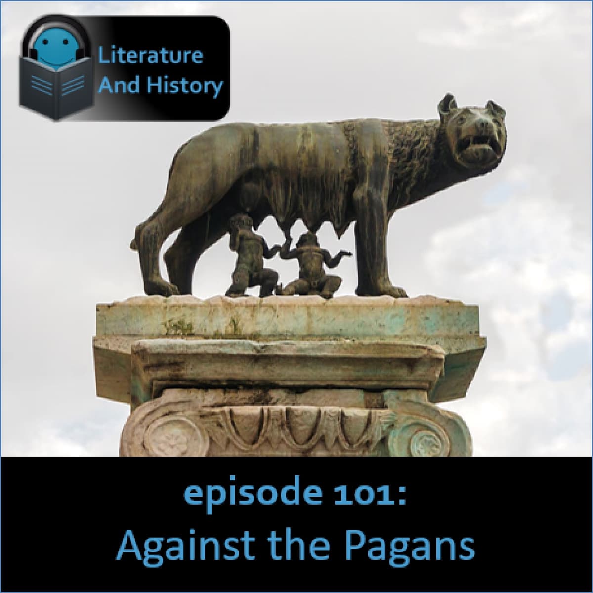 Episode 101: Against the Pagans (Augustine's City of God, Part 1 of 2) - Literature and History cover