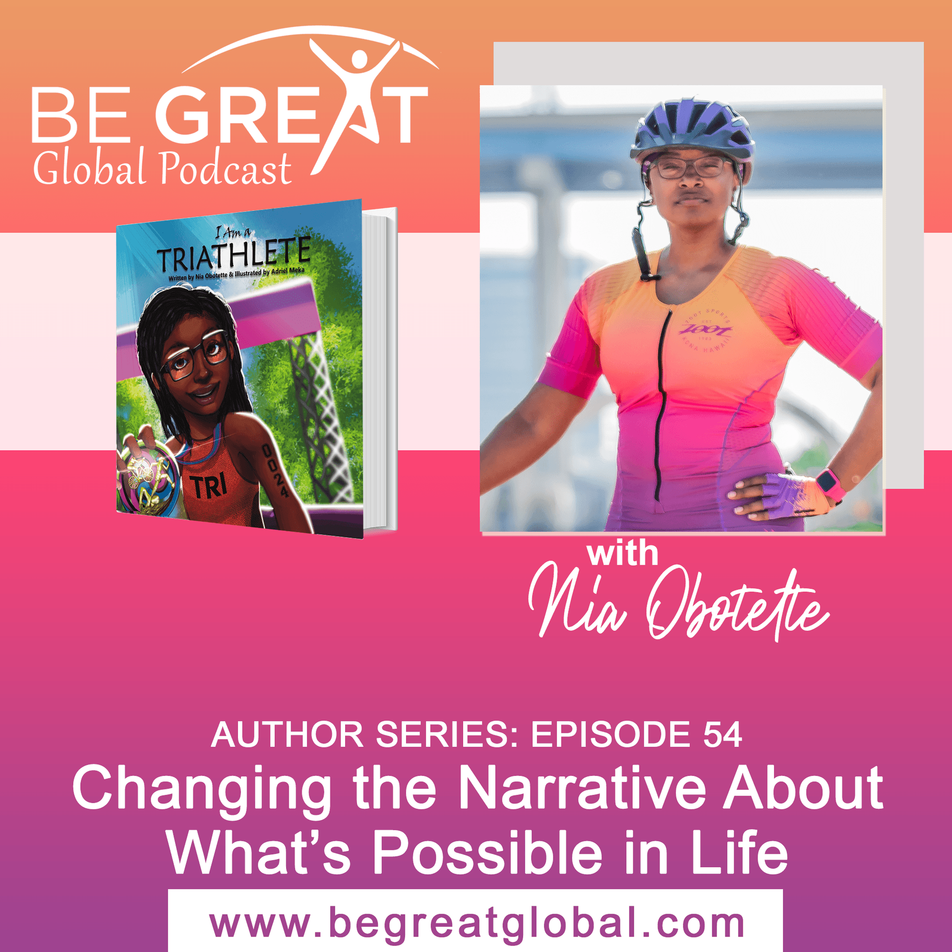 BGG54: Changing the Narrative About What's Possible In Life — Be Great Global Podcast with Anita "AC" Clinton cover