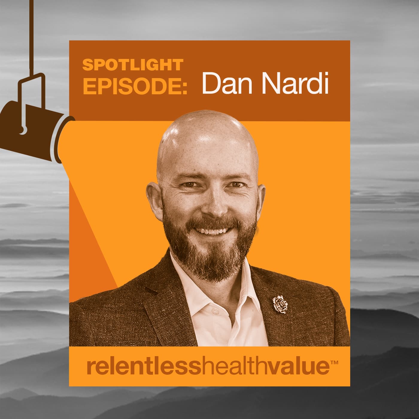 Spotlight Episode: Oncology Side Effect Management in the Real World, With Dan Nardi From Reimagine Care - Relentless Health Value cover