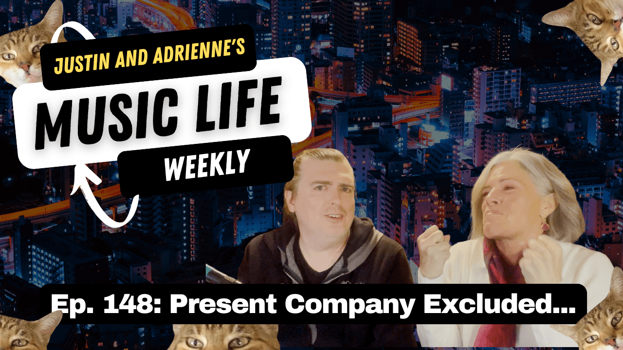 Ep. 148: Present Company Excluded... - Justin and Adrienne's Music Life Weekly cover