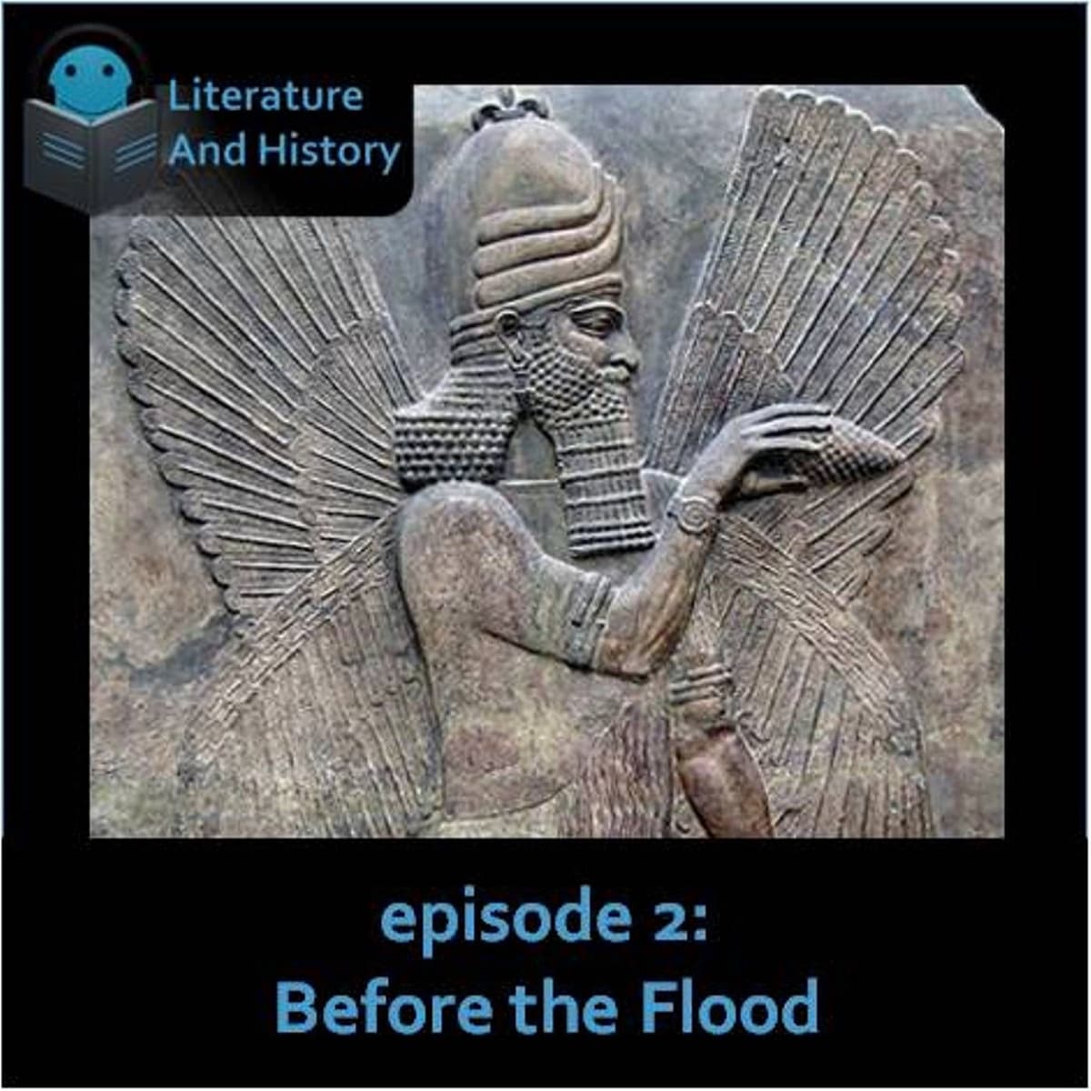Episode 2: Before the Flood (The Enuma Elish and Atrahasis) - Literature and History cover