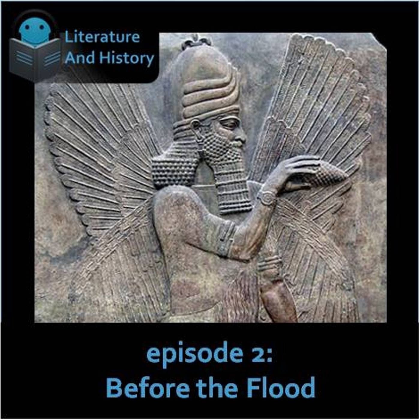 Episode 2: Before the Flood (The Enuma Elish and Atrahasis) — Literature and History cover