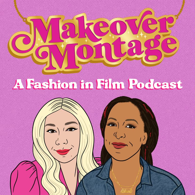 Makeover Montage: A Fashion in Film Podcast cover