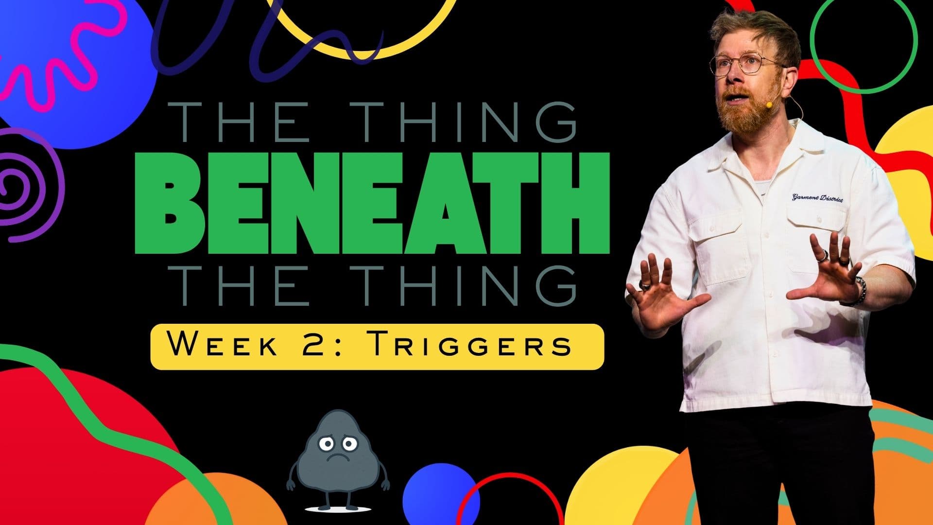 The Thing Beneath The Thing: Week 2 - Triggers - Bloom Church Podcast cover